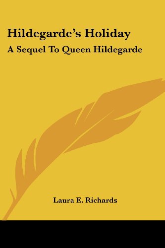 Cover for Laura E. Richards · Hildegarde's Holiday: a Sequel to Queen Hildegarde (Paperback Book) (2007)