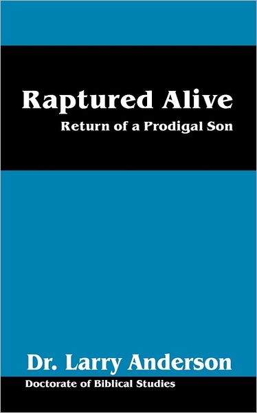 Cover for Dr Larry Anderson · Raptured Alive: Return of a Prodigal Son (Pocketbok) (2007)