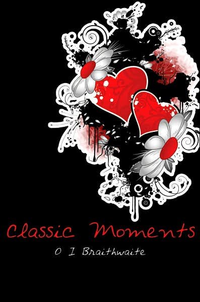 Classic Moments - Oyinkan Braithwaite - Books - AuthorHouse - 9781434300638 - August 13, 2007