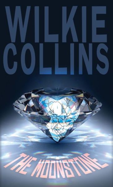 Cover for Wilkie Collins · The Moonstone (Hardcover Book) (2025)