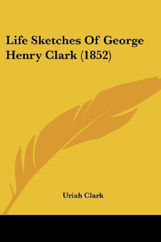 Cover for Uriah Clark · Life Sketches of George Henry Clark (1852) (Paperback Bog) (2008)