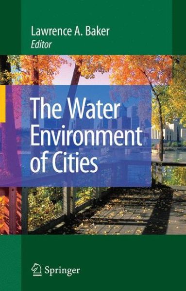 Cover for Lawrence a Baker · The Water Environment of Cities (Paperback Book) [Softcover reprint of hardcover 1st ed. 2009 edition] (2010)