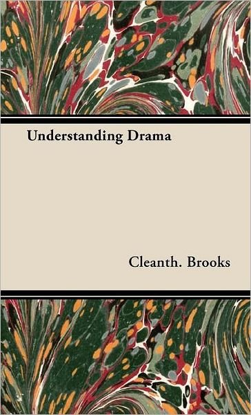 Cover for Cleanth Brooks · Understanding Drama (Innbunden bok) (2008)