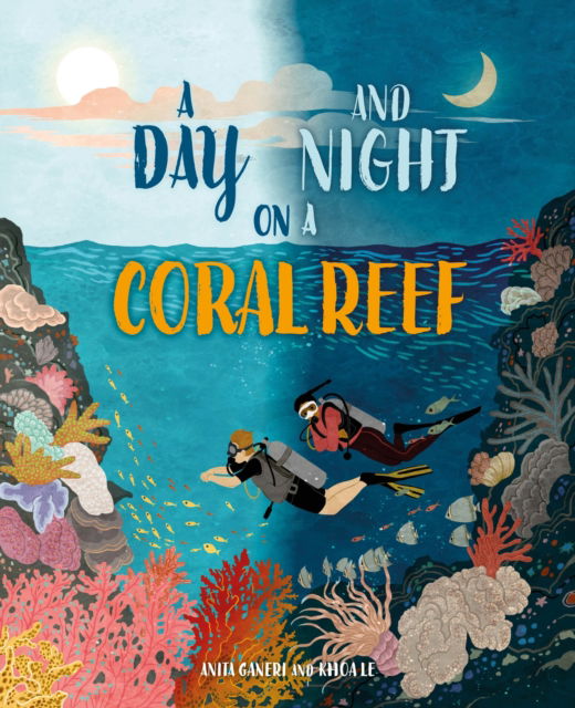 Cover for Anita Ganeri · A Day and Night: On a Coral Reef - A Day and Night (Hardcover Book) (2025)