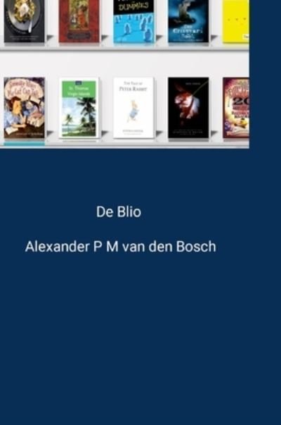 Cover for Alexander P. M. van den Bosch · De Blio (Book) (2023)
