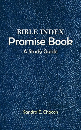 Bible Index Promise Book - Sandra E. Chacon - Books - WestBow Press A Division of Thomas Nelso - 9781449700638 - October 6, 2010