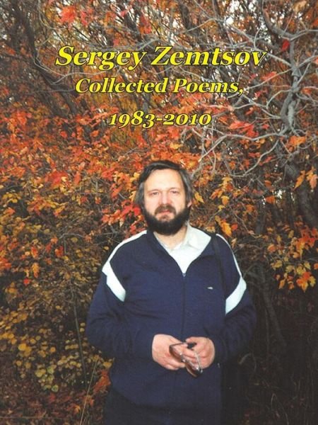 Cover for Sergey Zemtsov · Collected Poems, 1983-2010 (Paperback Book) (2011)