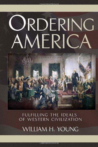 Cover for William H Young · Ordering America: Fulfilling the Ideals of Western Civilization (Paperback Book) (2010)