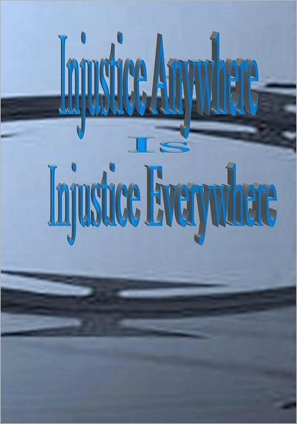 Injustice Anywhere is Injustice Everywhere: I Am Justice and Justice Will Succeed! - Michael L. Brown - Böcker - CreateSpace Independent Publishing Platf - 9781456320638 - 7 september 2011