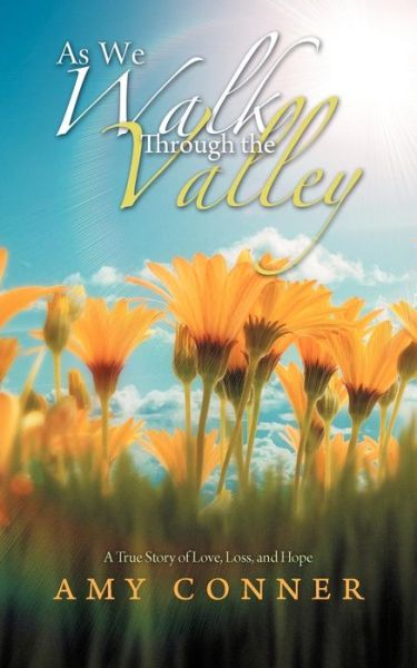 Cover for Amy Conner · As We Walk Through the Valley: a True Story of Love (Paperback Book) (2011)