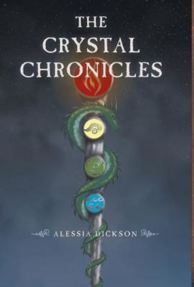Cover for Alessia Dickson · The Crystal Chronicles (Hardcover Book) (2016)