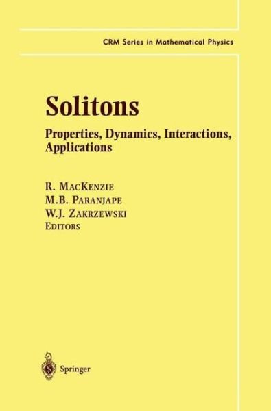 Cover for R Mackenzie · Solitons: Properties, Dynamics, Interactions, Applications - CRM Series in Mathematical Physics (Paperback Bog) [Softcover reprint of the original 1st ed. 2000 edition] (2012)