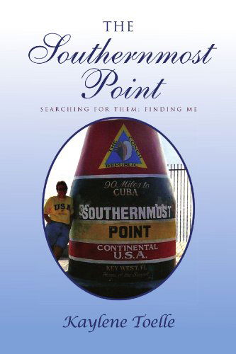 Cover for Kaylene Toelle · The Southernmost Point: Searching for Them; Finding Me (Paperback Book) (2011)