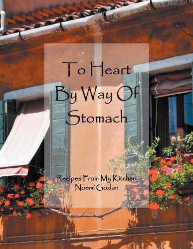 Cover for Noemi Gozlan · To Heart by Way of Stomach: Recipes from My Kitchen (Paperback Bog) (2012)