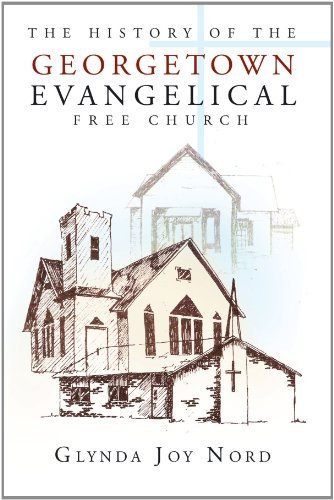Cover for Glynda Joy Nord · The History of the Georgetown Evangelical Free Church (Paperback Book) (2012)