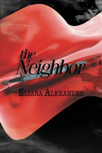 Cover for Eliana Alexander · The Neighbor (Paperback Book) (2012)