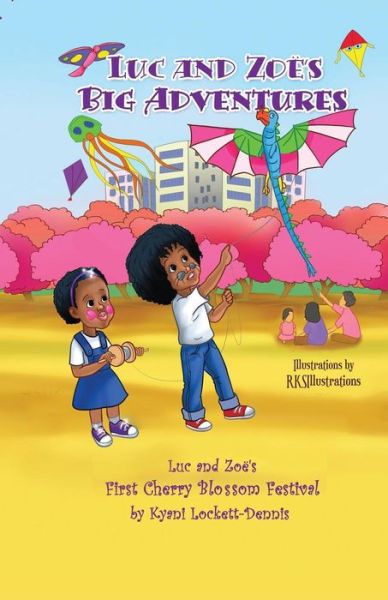 Cover for Kyani Lockett-Dennis · LUC AND ZOË's BIG ADVENTURES : Luc and Zoë's First Cherry Blossom Festival (Pocketbok) (2017)