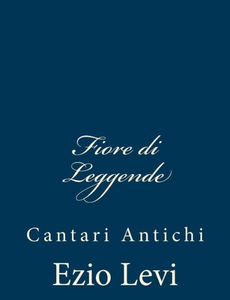 Cover for Ezio Levi · Fiore Di Leggende: Cantari Antichi (Taschenbuch) (2012)