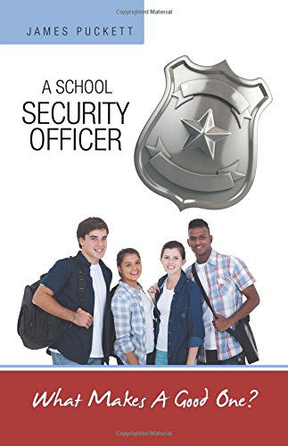 Cover for James Puckett · A School Security Officer: What Makes a Good One? (Paperback Book) (2014)