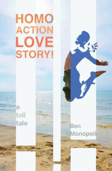 Cover for Ben Monopoli · Homo Action Love Story!: a Tall Tale (Taschenbuch) (2012)