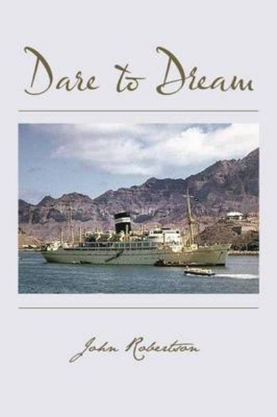 Dare to Dream - John Robertson - Books - Authorhouse - 9781481760638 - June 6, 2013