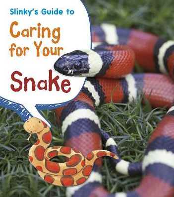 Cover for Isabel Thomas · Slinky's Guide to Caring for Your Snake (Pets' Guides) (Hardcover Book) (2014)