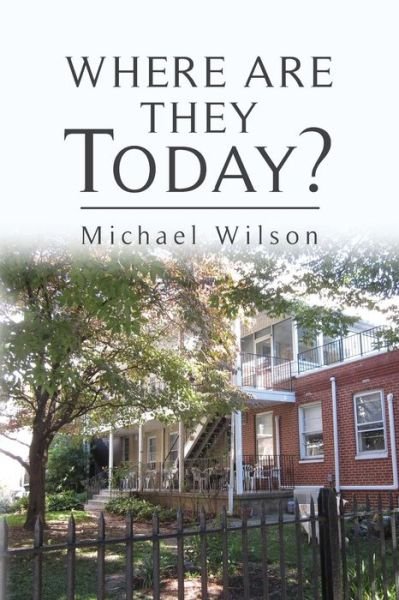 Where Are They Today? - Michael Wilson - Livres - Createspace - 9781492283638 - 22 février 2014