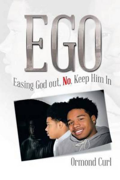 Cover for Ormond Curl · Ego: Easing God Out, No, Keep Him in (Paperback Bog) (2014)