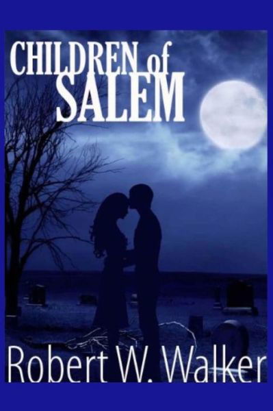 Cover for Robert W Walker · Children of Salem: Love in the Time of the Witch Trials (Pocketbok) (2013)