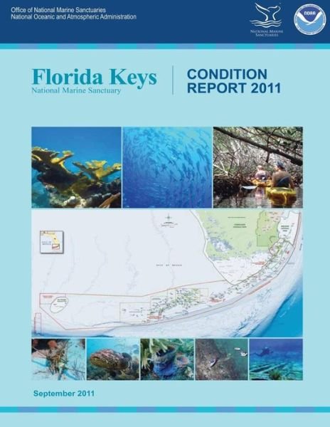 Florida Keys National Marine Sanctuary Condition Report 2011 - National Oceanic and Atmospheric Adminis - Livros - Createspace - 9781496029638 - 30 de setembro de 2011