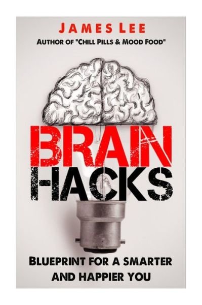 Cover for James Lee · Brain Hacks - Blueprint for a Smarter and Happier You (Pocketbok) (2014)