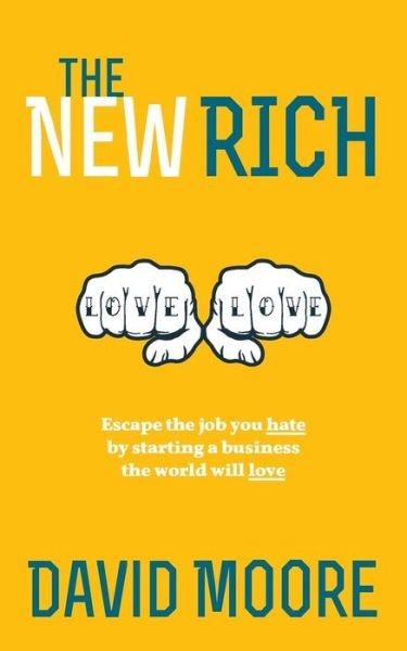 Cover for David Moore · The New Rich: Escape the Job You Hate by Starting a Business the World Will Love (Paperback Book) (2014)