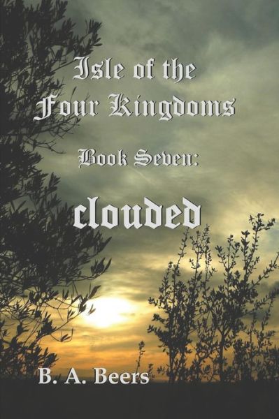 Cover for B a Beers · Clouded: Isle of the Four Kingdoms (Paperback Bog) (2014)