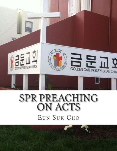Cover for Eun Suk Cho · Spr Preaching on Acts: Sunday Preaching in 2011 (Paperback Book) [Korean, 1 edition] (2014)