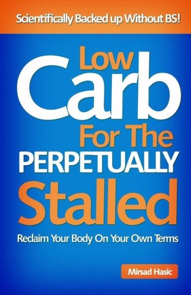 Cover for Mirsad Hasic · Low Carb for the Perpetually Stalled (Paperback Book) (2014)