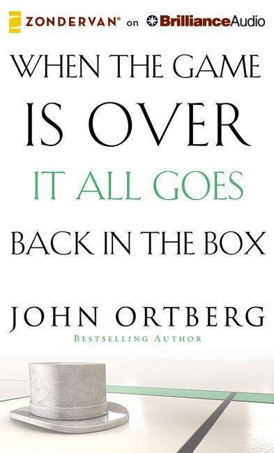 Cover for John Ortberg · When the Game is Over, It All Goes Back in the Box (CD) (2015)