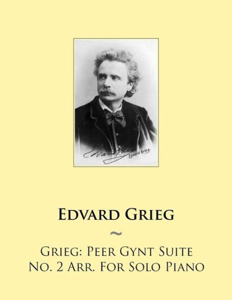 Cover for Edvard Grieg · Grieg: Peer Gynt Suite No. 2 Arr. for Solo Piano (Paperback Book) (2014)