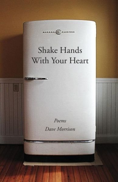 Dave Morrison · Shake Hands with Your Heart: Poems by Dave Morrison (Paperback Book) (2014)
