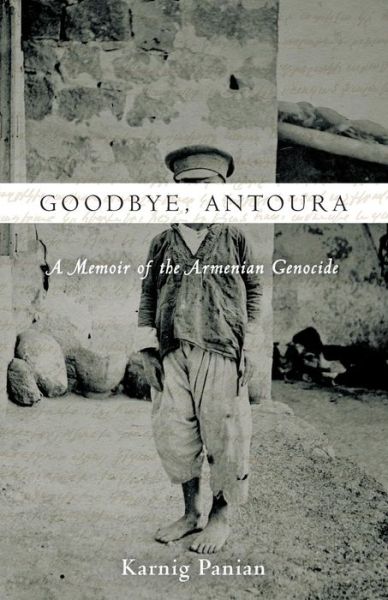 Cover for Karnig Panian · Goodbye, Antoura: A Memoir of the Armenian Genocide (Paperback Book) (2016)