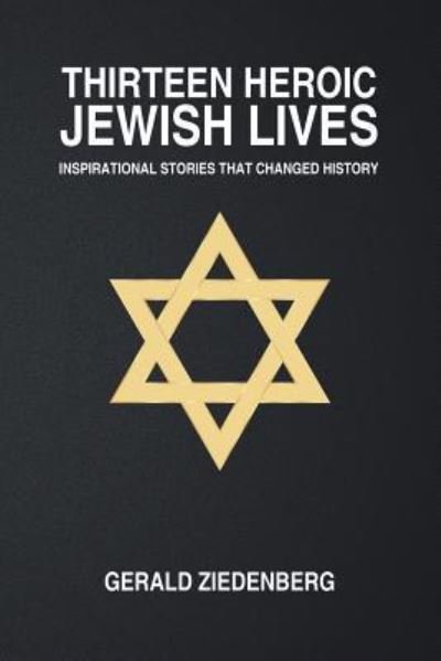 Gerald Ziedenberg · Thirteen Heroic Jewish Lives (Paperback Book) (2015)