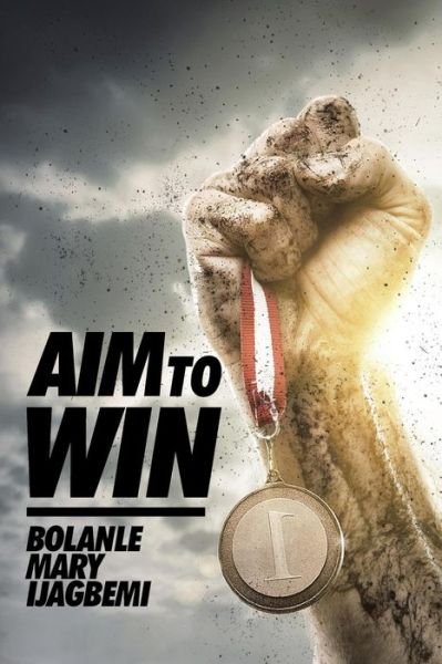 Cover for Bolanle Mary Ijagbemi · Aim to Win (Paperback Book) (2016)