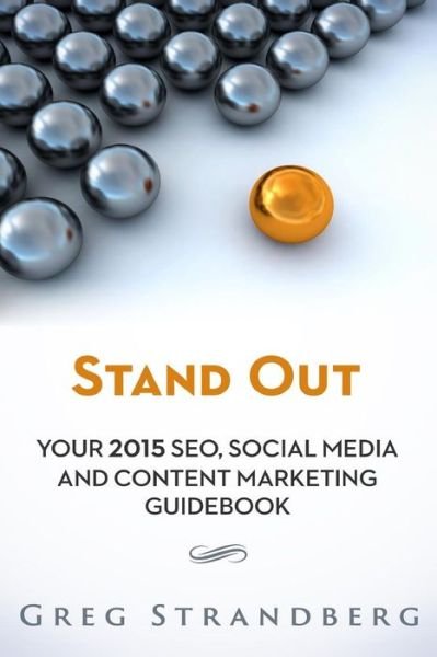 Cover for Greg Strandberg · Stand Out: Your 2015 Seo, Social Media and Content Marketing Guidebook (Paperback Bog) (2015)