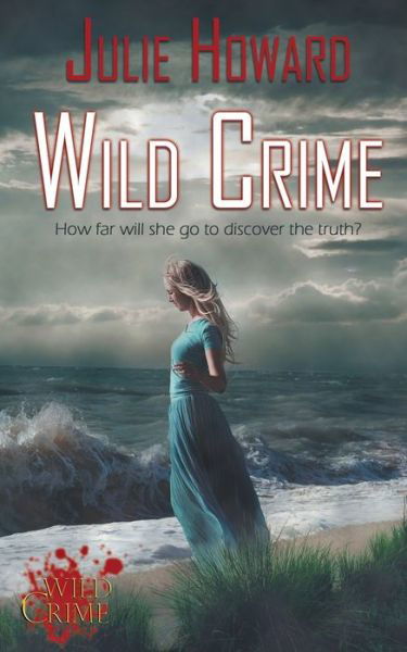 Wild Crime - Julie Howard - Książki - The Wild Rose Press - 9781509228638 - 4 grudnia 2019