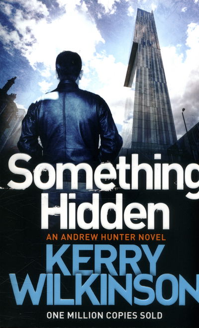 Cover for Kerry Wilkinson · Something Hidden - Andrew Hunter series (Paperback Book) [Main Market Ed. edition] (2016)