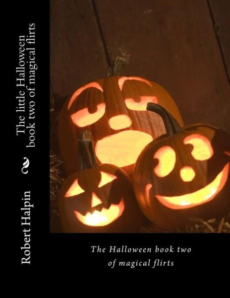 Cover for Mr Robert Anthony Halpin · The Little Halloween Book Two of Magical Flirts (Pocketbok) (2015)