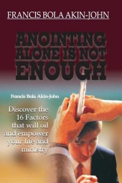 Cover for Bola Akin-john · Anointing Alone is Not Enough (Paperback Book) (2013)