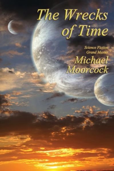 Cover for Michael Moorcock · The Wrecks of Time (Pocketbok) (2018)