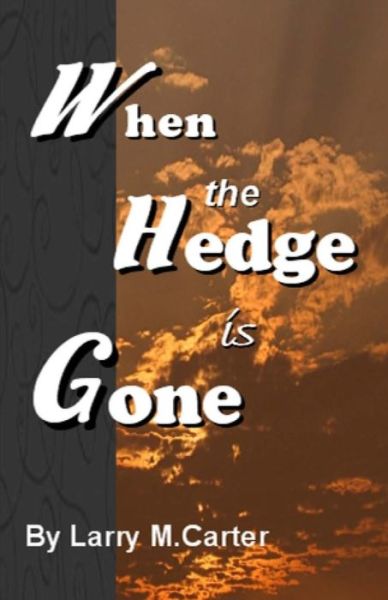 Cover for Larry M. Carter · When the Hedge is Gone (Paperback Book) (2009)