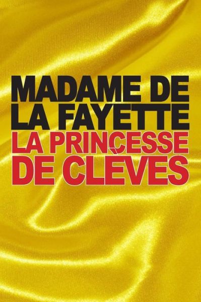 La Princesse De Cleves - Madame De La Fayette - Books - Createspace - 9781517416638 - September 19, 2015