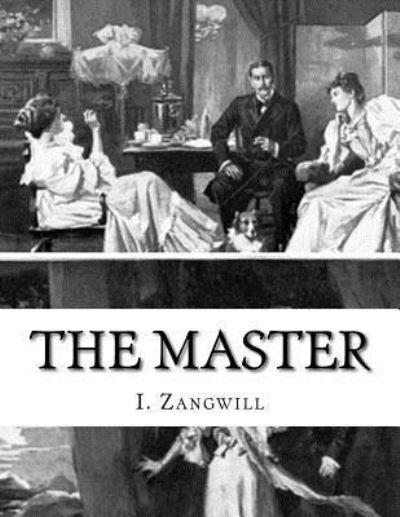 Cover for I. Zangwill · The Master (Taschenbuch) (2015)